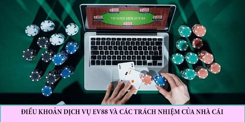 Điều Khoản Dịch Vụ EV88 - Hội Viên Cần Biết Khi Tham Gia Nhà Cái 3 Các trách nhiệm của nhà cái đối với thành viên